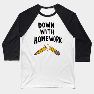 Down with homework Baseball T-Shirt